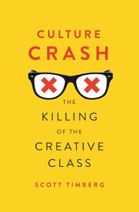 "Culture Crash: The Killing of the Creative Class" Scott Timberg